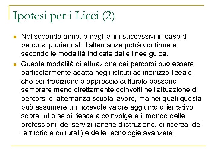 Ipotesi per i Licei (2) n n Nel secondo anno, o negli anni successivi