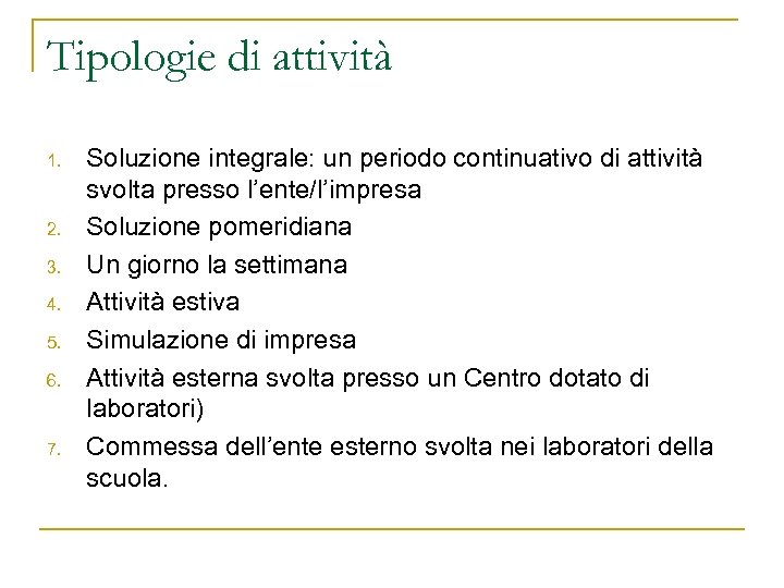 Tipologie di attività 1. 2. 3. 4. 5. 6. 7. Soluzione integrale: un periodo