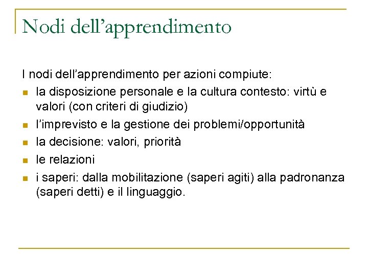 Nodi dell’apprendimento I nodi dell’apprendimento per azioni compiute: n la disposizione personale e la