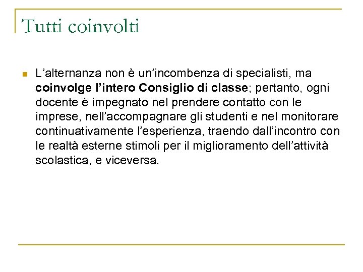 Tutti coinvolti n L’alternanza non è un’incombenza di specialisti, ma coinvolge l’intero Consiglio di