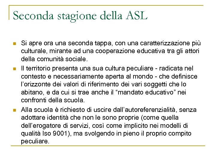 Seconda stagione della ASL n n n Si apre ora una seconda tappa, con