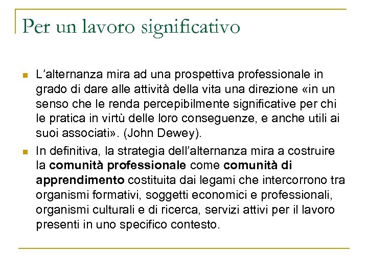 Per un lavoro significativo n n L’alternanza mira ad una prospettiva professionale in grado