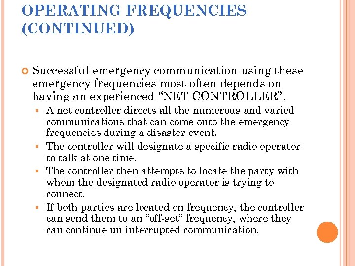 OPERATING FREQUENCIES (CONTINUED) Successful emergency communication using these emergency frequencies most often depends on