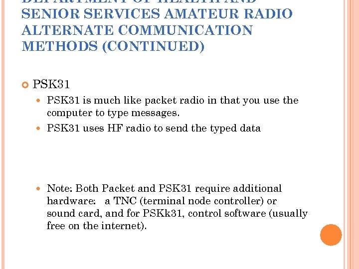 DEPARTMENT OF HEALTH AND SENIOR SERVICES AMATEUR RADIO ALTERNATE COMMUNICATION METHODS (CONTINUED) PSK 31