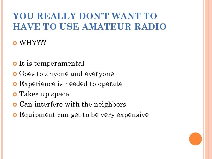 YOU REALLY DON’T WANT TO HAVE TO USE AMATEUR RADIO WHY? ? ? It