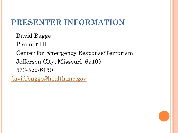 PRESENTER INFORMATION David Bagge Planner III Center for Emergency Response/Terrorism Jefferson City, Missouri 65109