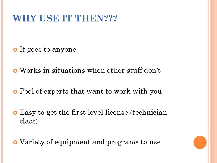 WHY USE IT THEN? ? ? It goes to anyone Works in situations when