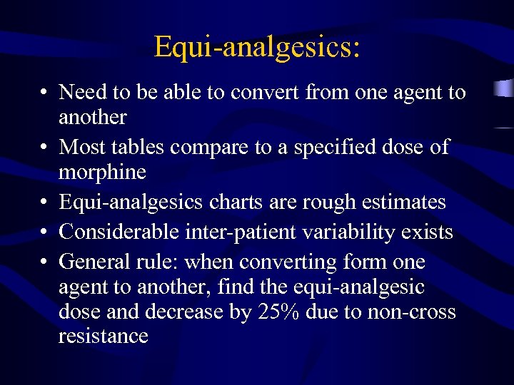 Equi-analgesics: • Need to be able to convert from one agent to another •