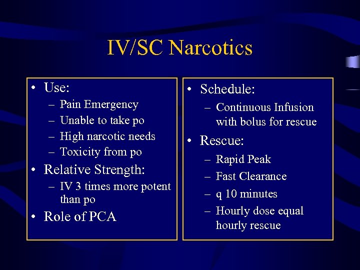 IV/SC Narcotics • Use: – – Pain Emergency Unable to take po High narcotic