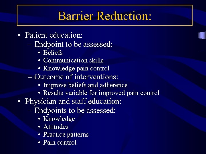 Barrier Reduction: • Patient education: – Endpoint to be assessed: • Beliefs • Communication
