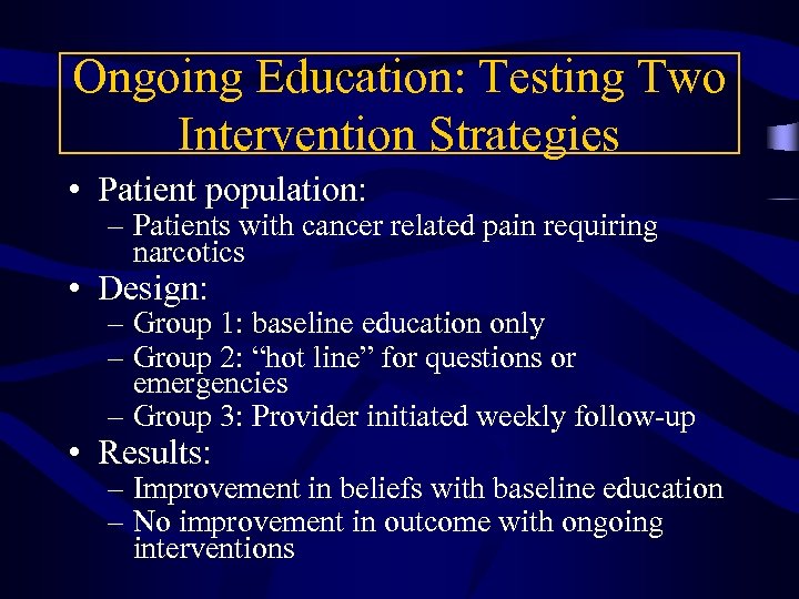 Ongoing Education: Testing Two Intervention Strategies • Patient population: – Patients with cancer related