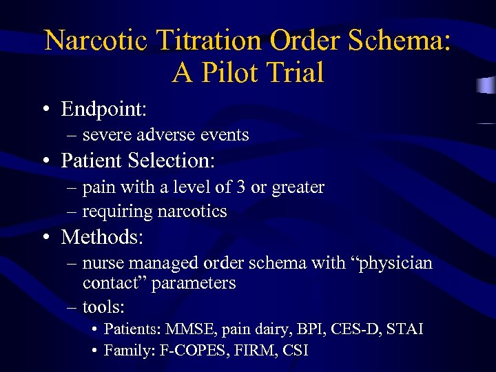 Narcotic Titration Order Schema: A Pilot Trial • Endpoint: – severe adverse events •