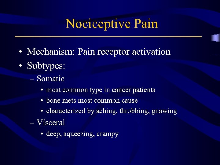 Nociceptive Pain • Mechanism: Pain receptor activation • Subtypes: – Somatic • most common