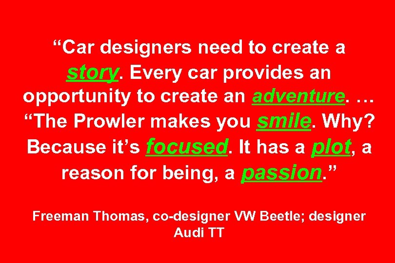 “Car designers need to create a story. Every car provides an opportunity to create