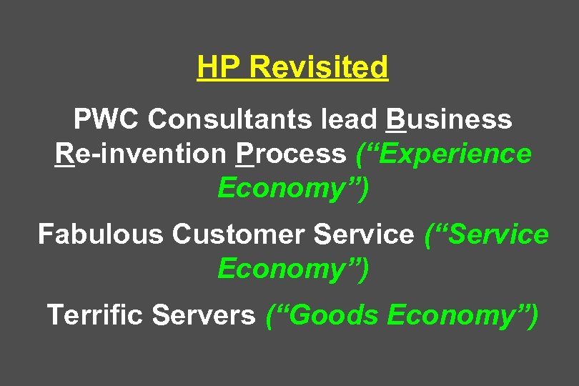HP Revisited PWC Consultants lead Business Re-invention Process (“Experience Economy”) Fabulous Customer Service (“Service