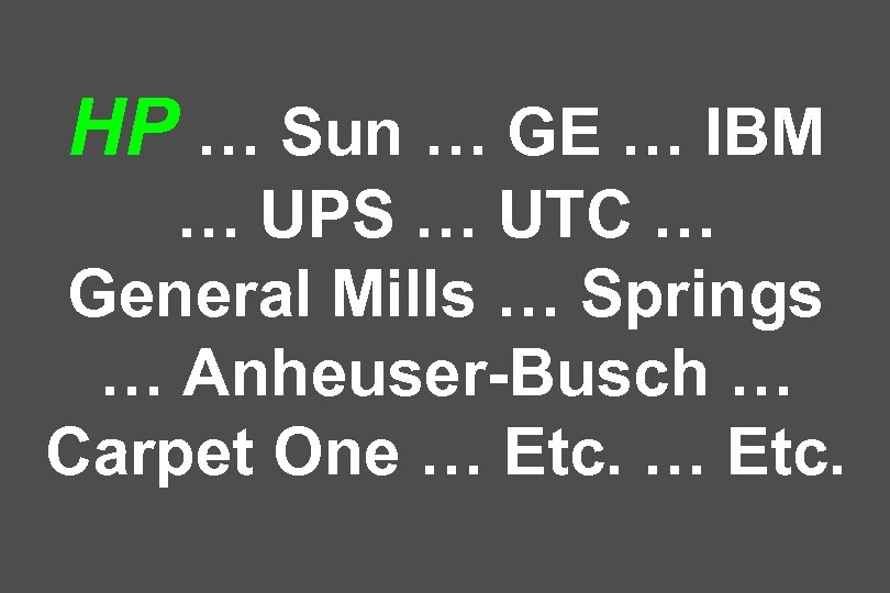 HP … Sun … GE … IBM … UPS … UTC … General Mills