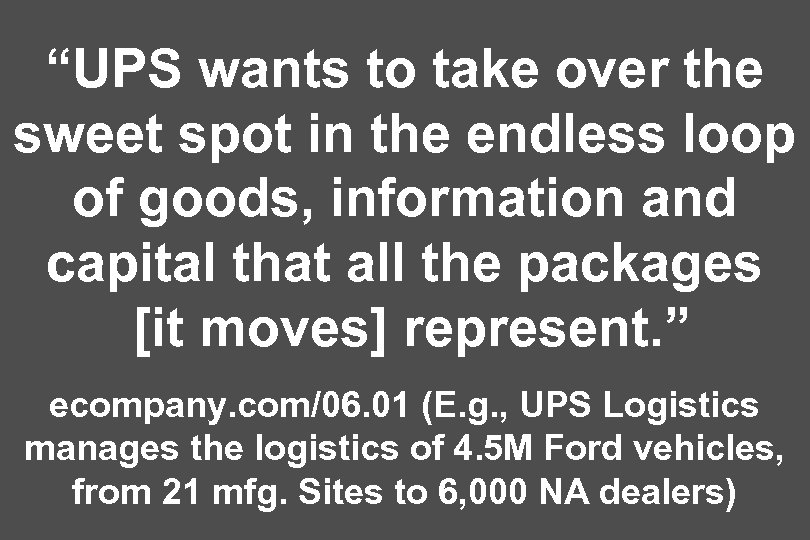 “UPS wants to take over the sweet spot in the endless loop of goods,