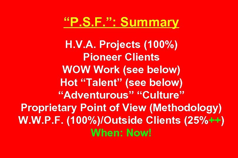 “P. S. F. ”: Summary H. V. A. Projects (100%) Pioneer Clients WOW Work