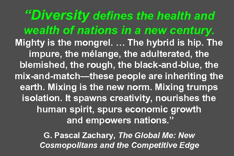 “Diversity defines the health and wealth of nations in a new century. Mighty is