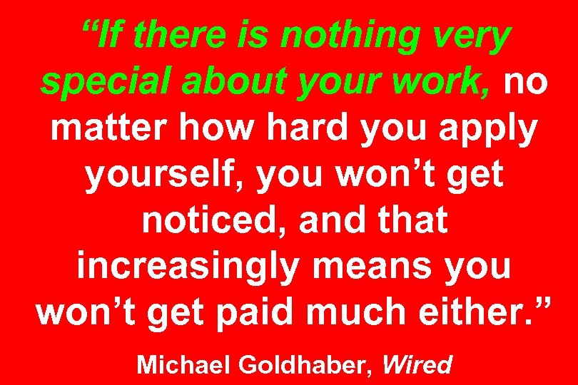 “If there is nothing very special about your work, no matter how hard you
