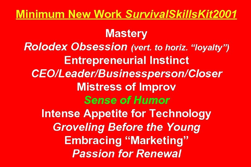Minimum New Work Survival. Skills. Kit 2001 Mastery Rolodex Obsession (vert. to horiz. “loyalty”)