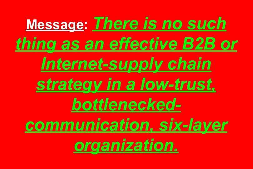 Message: There is no such thing as an effective B 2 B or Internet-supply
