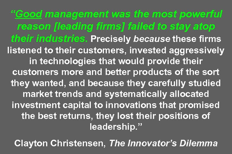“Good management was the most powerful reason [leading firms] failed to stay atop their