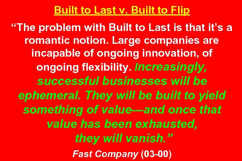 Built to Last v. Built to Flip “The problem with Built to Last is
