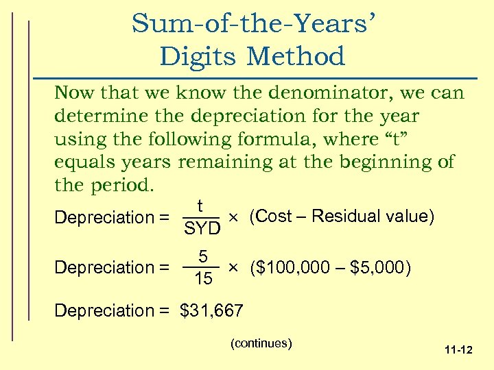 Sum-of-the-Years’ Digits Method Now that we know the denominator, we can determine the depreciation