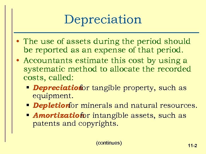 Depreciation • The use of assets during the period should be reported as an