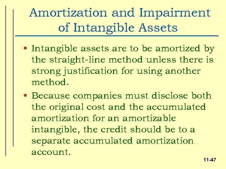 Amortization and Impairment of Intangible Assets • Intangible assets are to be amortized by