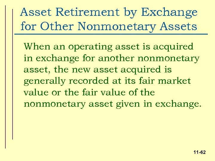 Asset Retirement by Exchange for Other Nonmonetary Assets When an operating asset is acquired