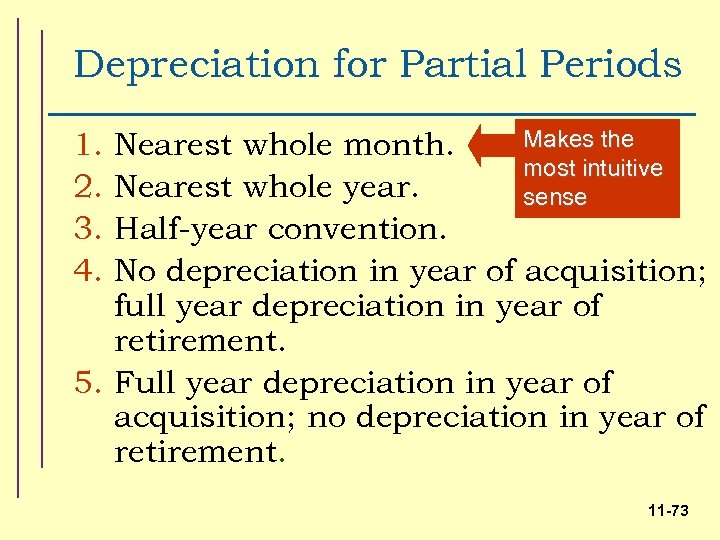 Depreciation for Partial Periods Makes the Nearest whole month. most intuitive Nearest whole year.