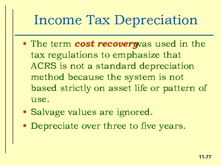 Income Tax Depreciation • The term cost recovery was used in the tax regulations