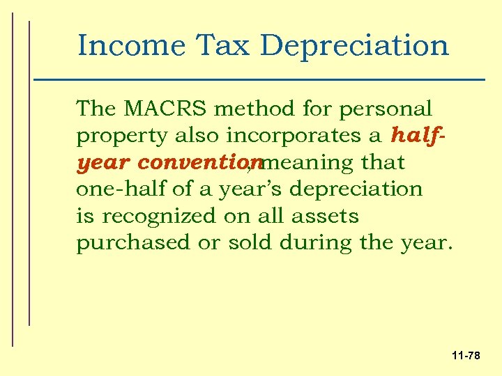 Income Tax Depreciation The MACRS method for personal property also incorporates a halfyear conventionmeaning