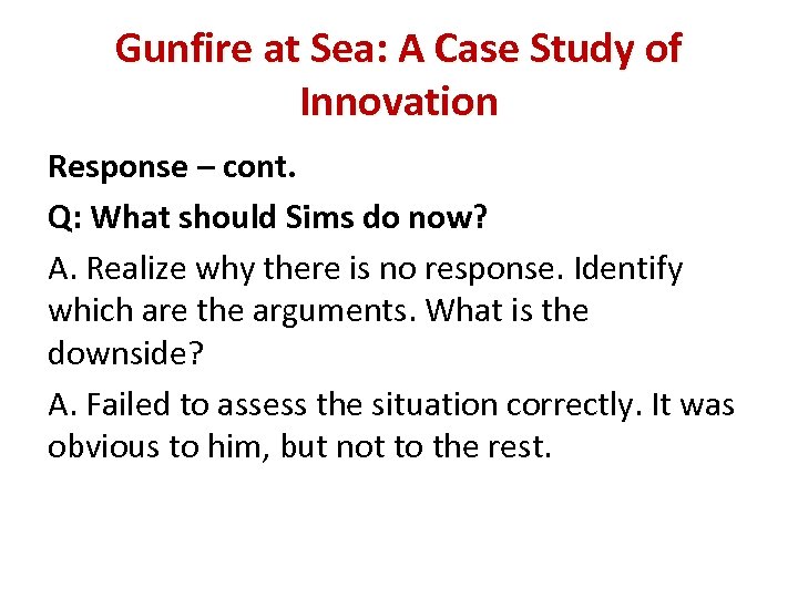 Gunfire at Sea: A Case Study of Innovation Response – cont. Q: What should