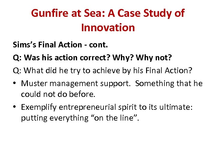 Gunfire at Sea: A Case Study of Innovation Sims’s Final Action - cont. Q: