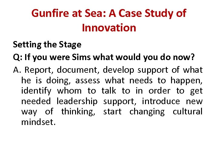 Gunfire at Sea: A Case Study of Innovation Setting the Stage Q: If you