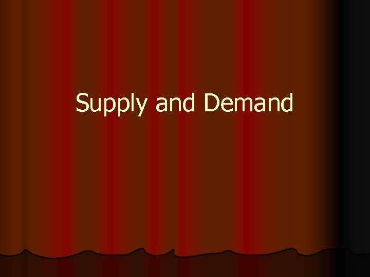 Supply and Demand 