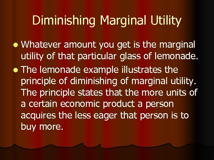 Diminishing Marginal Utility l Whatever amount you get is the marginal utility of that