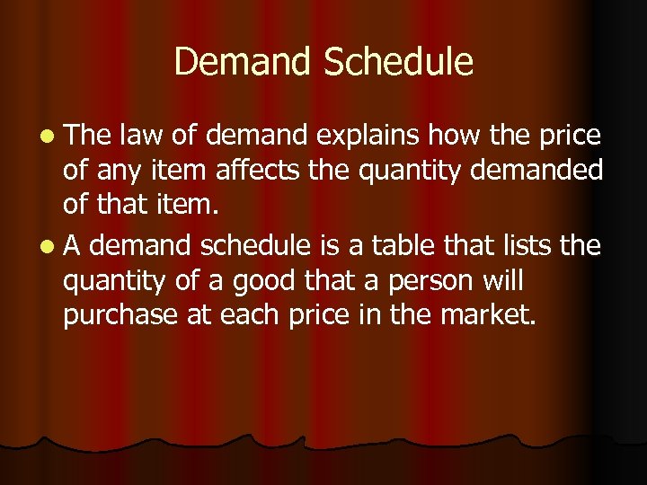 Demand Schedule l The law of demand explains how the price of any item