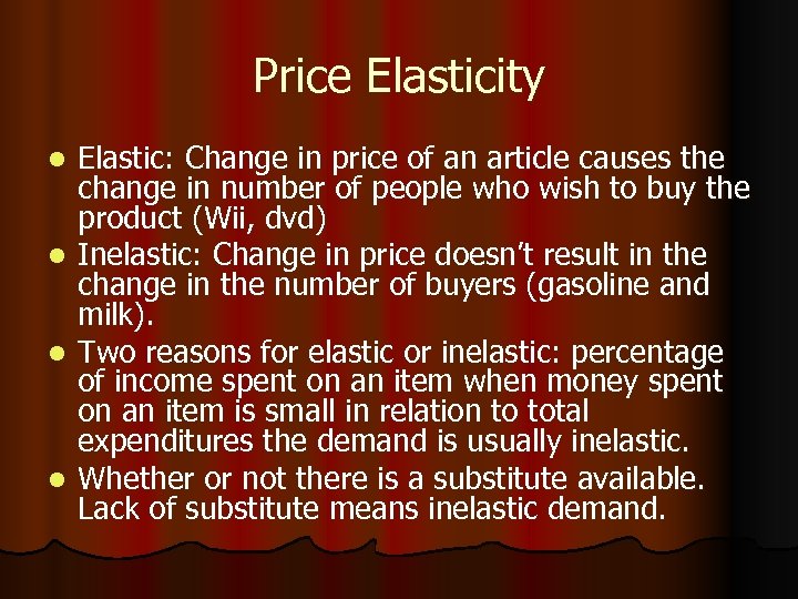 Price Elasticity l l Elastic: Change in price of an article causes the change