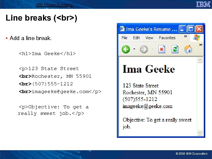 IBM Power Systems Line breaks ( ) • Add a line break. <h 1>Ima