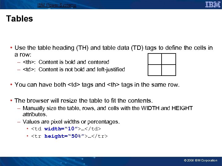 IBM Power Systems Tables • Use the table heading (TH) and table data (TD)