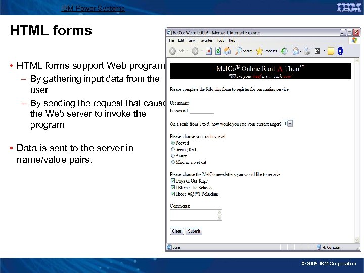 IBM Power Systems HTML forms • HTML forms support Web programs: – By gathering