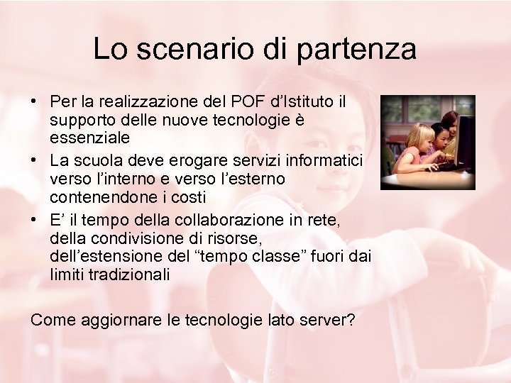 Lo scenario di partenza • Per la realizzazione del POF d’Istituto il supporto delle