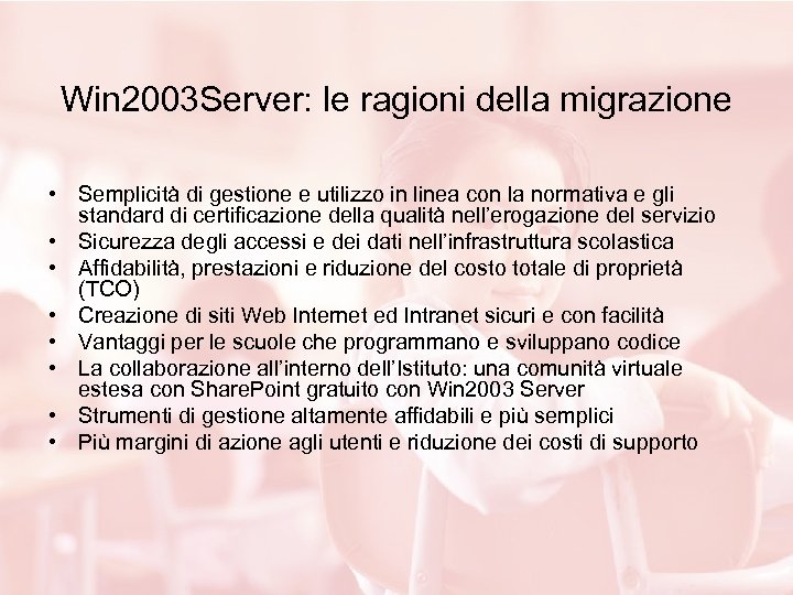 Win 2003 Server: le ragioni della migrazione • Semplicità di gestione e utilizzo in