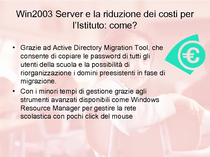 Win 2003 Server e la riduzione dei costi per l’Istituto: come? • Grazie ad