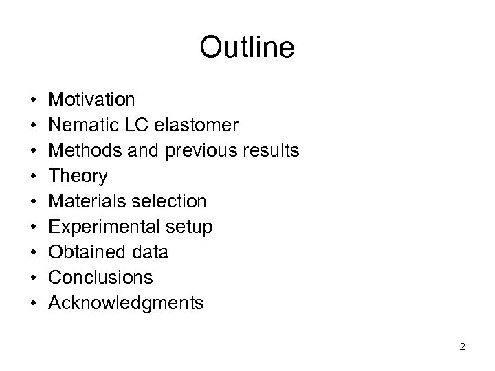 Outline • • • Motivation Nematic LC elastomer Methods and previous results Theory Materials