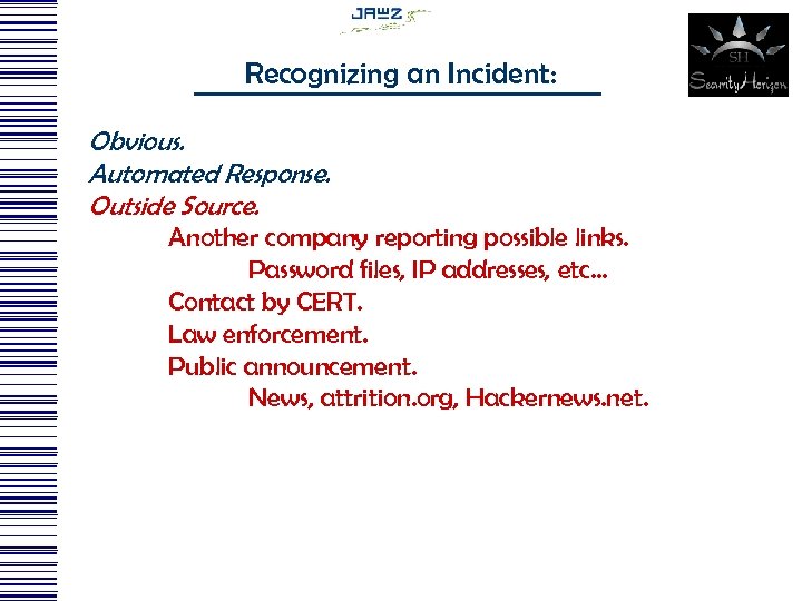 Recognizing an Incident: Obvious. Automated Response. Outside Source. Another company reporting possible links. Password
